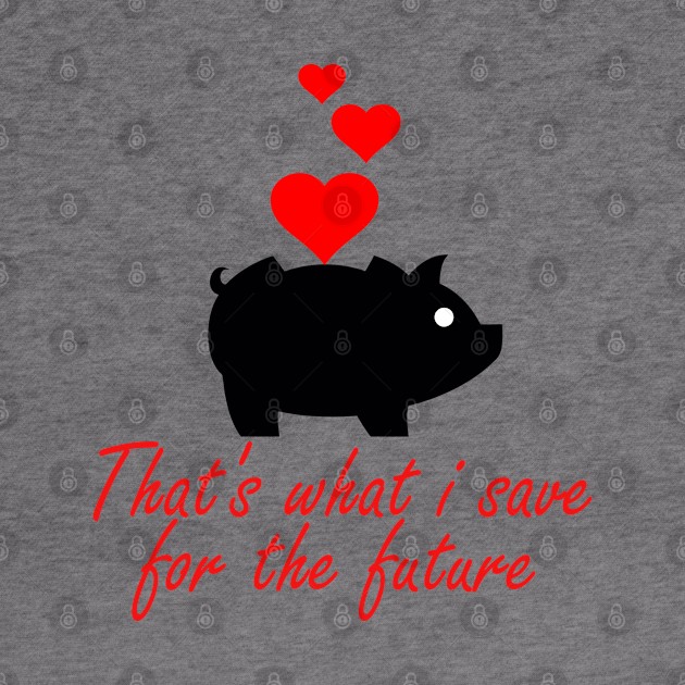 Love Piggy Bank by DARSHIRTS